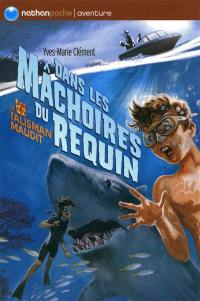 Le talisman maudit. Vol. 4. Dans les mâchoires du requin