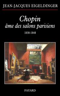 Chopin, âme des salons parisiens : 1830-1848