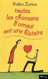 Toutes les chansons d'amour ont une histoire : toutes les histoires d'amour ont une chanson