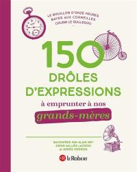 150 drôles d'expressions à emprunter à nos grands-mères