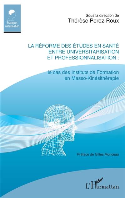 La réforme des études en santé entre universitarisation et professionnalisation : le cas des Instituts de formation en masso-kinésithérapie