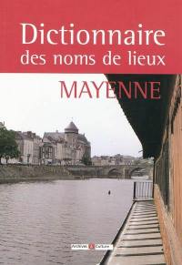 Dictionnaire des noms de lieux de la Mayenne