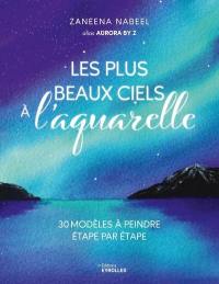 Les plus beaux ciels à l'aquarelle : 30 modèles à peindre étape par étape