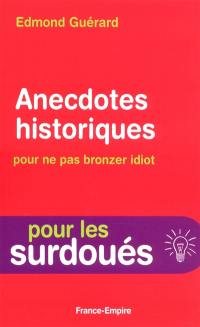 Anecdotes historiques pour ne pas bronzer idiot