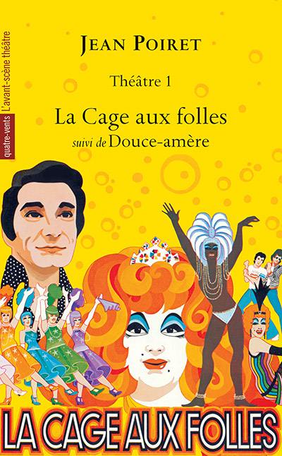 Théâtre. Vol. 1. La cage aux folles *** Douce-amère