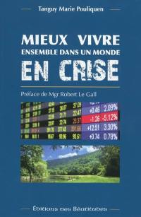 Mieux vivre ensemble dans un monde en crise : précis de doctrine sociale catholique