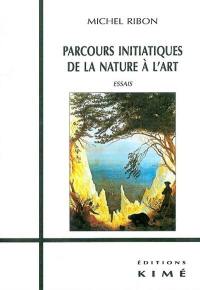 Parcours initiatiques : de la nature à l'art