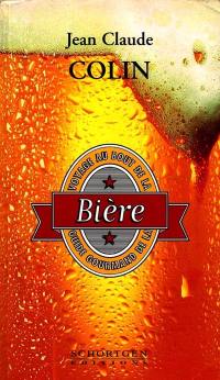 Voyage au bout de la bière : guide gourmand de la bière