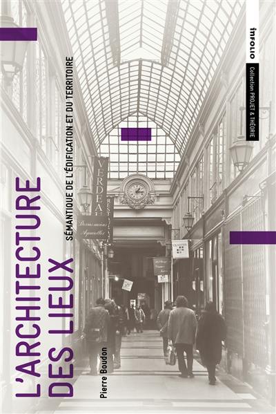 L'architecture des lieux : sémantique de l'édification et du territoire