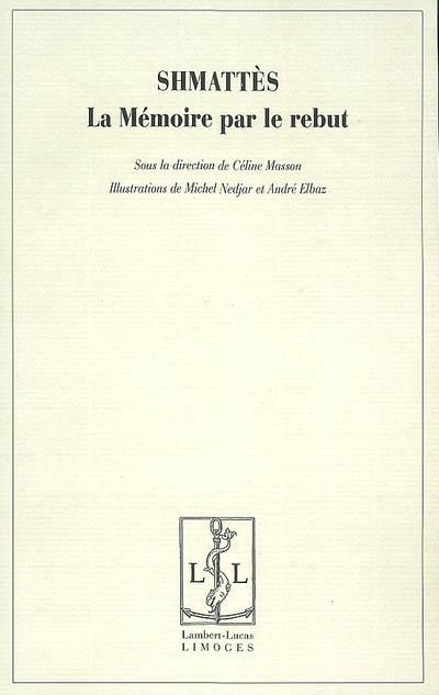 Shmattès, la mémoire par le rebut : actes du colloque, les 29, 30 et 31 mars 2004, Musée d'art et d'histoire du Judaïsme de Paris