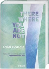 There Where You Are Not Selected Writings by Kamal Boullata