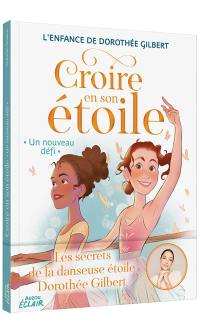 Croire en son étoile : l'enfance de Dorothée Gilbert. Un nouveau défi