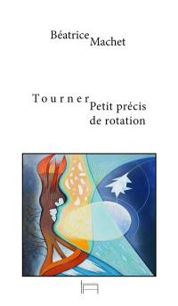 Tourner : petit précis de rotation