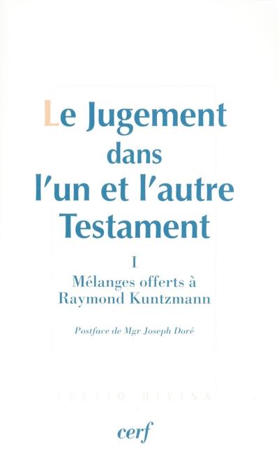 Le jugement dans l'un et l'autre Testament. Vol. 1. Mélanges offerts à Raymond Kuntzmann