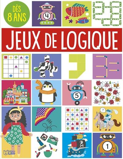 Jeux de logique : à toi de jouer ! : dès 8 ans