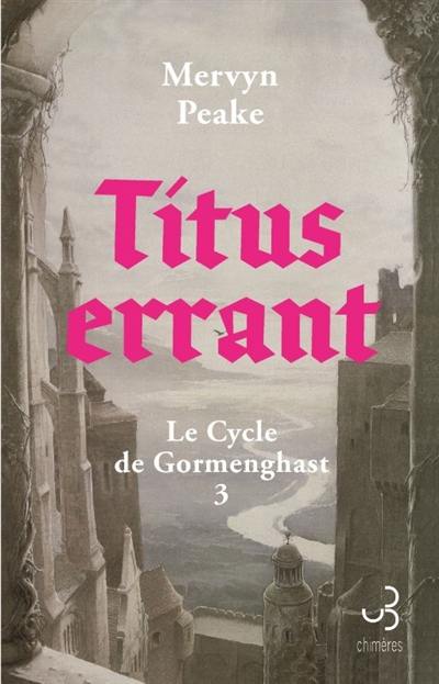 Gormenghast. Vol. 3. Titus errant