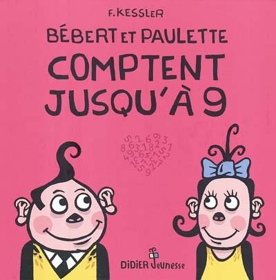 Bébert et Paulette. Vol. 2004. Bébert et Paulette comptent jusqu'à 9