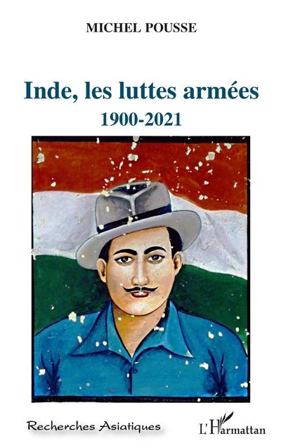 Inde, les luttes armées : 1900-2021