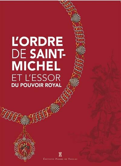 L'ordre de Saint-Michel et l'essor du pouvoir royal