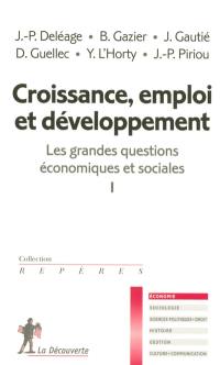 Les grandes questions économiques et sociales. Vol. 1. Croissance, emploi et développement