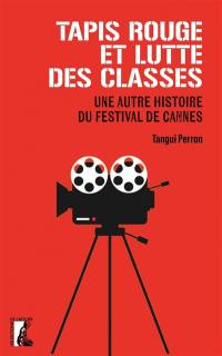 Tapis rouge et lutte des classes : une autre histoire du Festival de Cannes