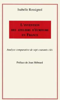 L'invention des ateliers d'écriture en France : analyse comparative des sept courants clés