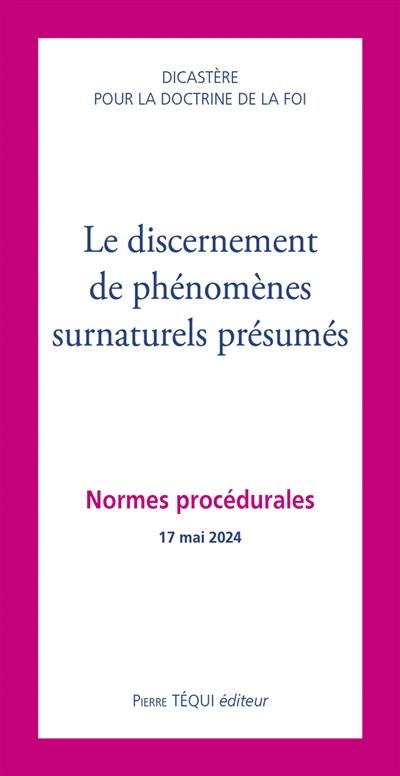 Le discernement de phénomènes surnaturels présumés : normes procédurales : 17 mai 2024