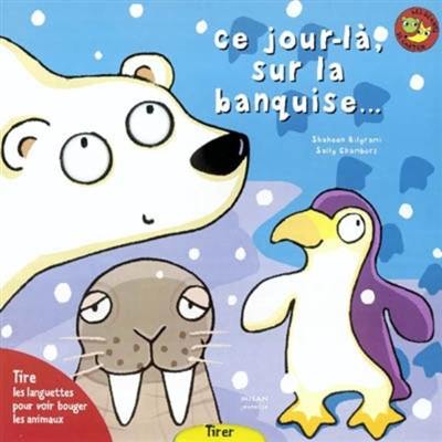 Ce jour-là, sur la banquise