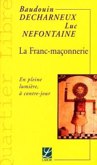 La franc-maçonnerie : en pleine lumière, à contre-jour