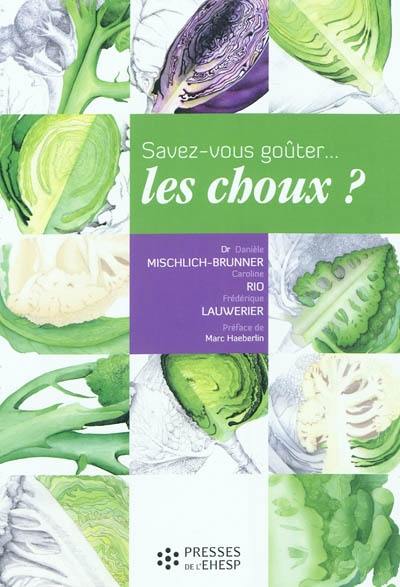 Savez-vous goûter... les choux ? : recettes, secrets et vertus