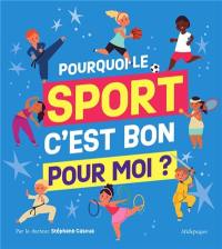 Pourquoi le sport c'est bon pour moi ?