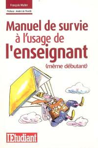 Manuel de survie à l'usage de l'enseignant (même débutant)