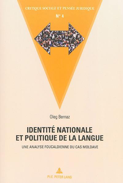 Identité nationale et politique de la langue : une analyse foucaldienne du cas moldave