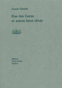 Rue des Gares et autres lieux rêvés