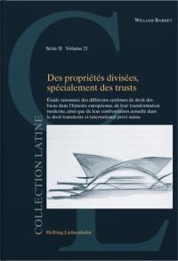 Des propriétés divisées, spécialement des trusts : étude raisonnée des différents systèmes de droit des biens dans l'histoire européenne, de leur transformation moderne, ainsi que de leur confrontation actuelle dans le droit transitoire et international privé suisse