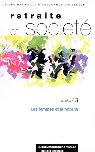 Retraite et société, n° 43. Les femmes et la retraite