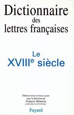 Dictionnaire des lettres françaises. Le dix-huitième siècle