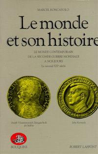 Le monde et son histoire. Vol. 4. Le monde contemporain de la Seconde Guerre mondiale à nos jours : le second XXe siècle