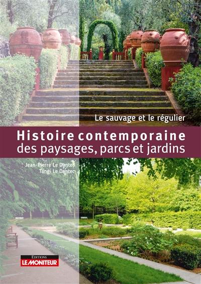 Histoire contemporaine des paysages, parcs et jardins : le sauvage et le régulier