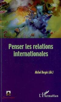 Penser les relations internationales