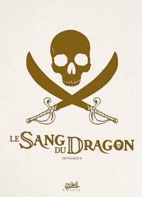 Le sang du dragon : l'intégrale