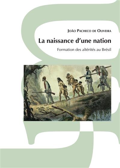 La naissance d'une nation : formation des altérités au Brésil