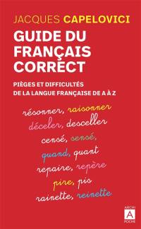 Guide du français correct : pièges et difficultés de la langue française de A à Z