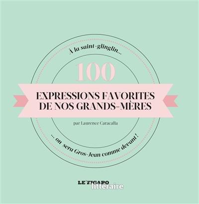 100 expressions favorites de nos grands-mères