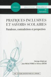 Pratiques inclusives et savoirs scolaires : paradoxes, contradictions et perspectives