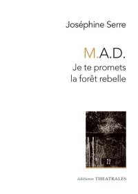 MAD : je te promets la forêt rebelle