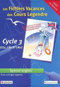 Les fichiers vacances des cours Legendre : cycle 3 (CE2, CM1, CM2) : spécial anglais, avec corrigés séparés