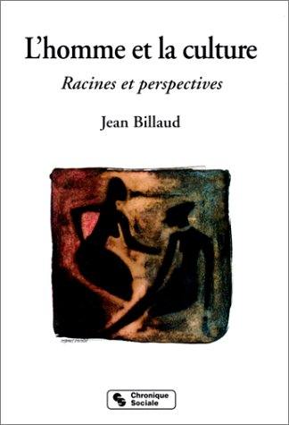 L'homme et la culture : racines et perspectives