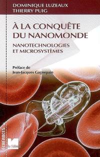 A la conquête du nanomonde : nanotechnologies et microsystèmes