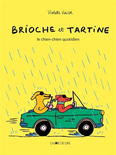 Brioche et Tartine. Le chien-chien quotidien